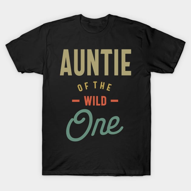 Auntie Of The Wild One - Aunt Gift T-Shirt by cidolopez